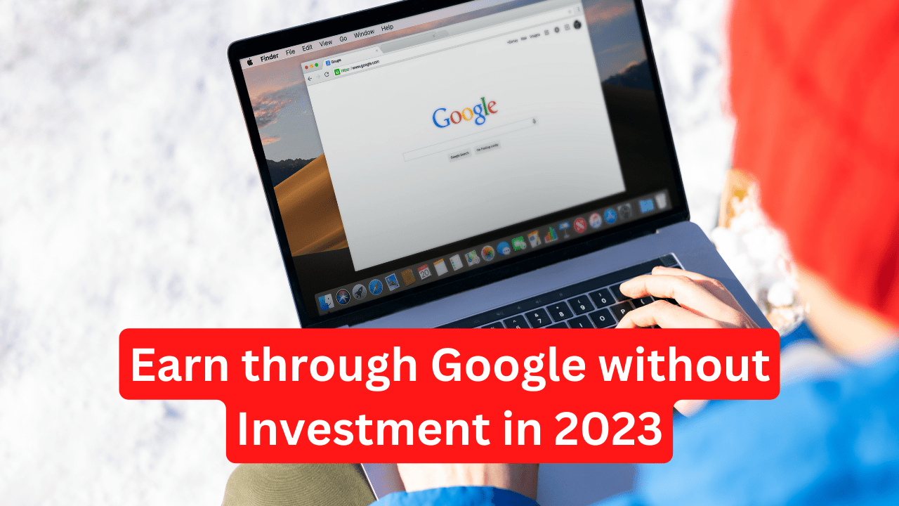 Earn through Google without Investment in 2023